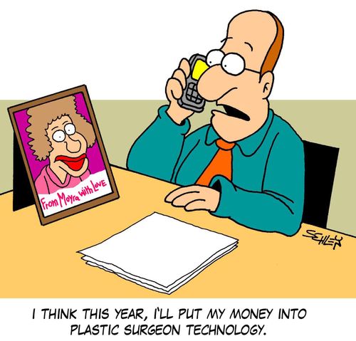 'I think this year, I'll put my money into plastic surgeon technology.'
