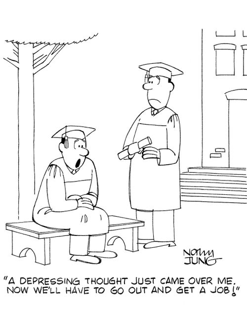 'A depressing thought just came over me. Now we'll have to go out and get a job!'
