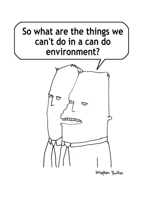 So what are the things we can't do in a can do environment?