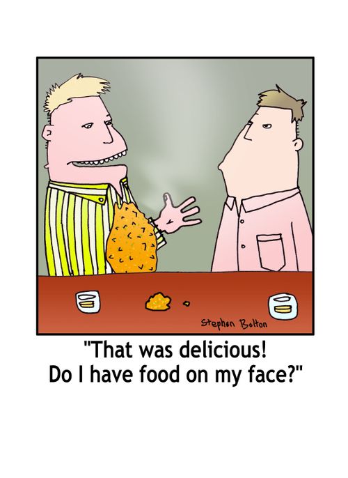 'That was delicious! Do I have food on my face?'