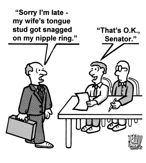 'Sorry I'm late - my wife's tongue stud got snagged on my nipple ring.'