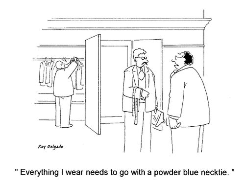 'Everything I wear needs to go with a powder blue necktie.'