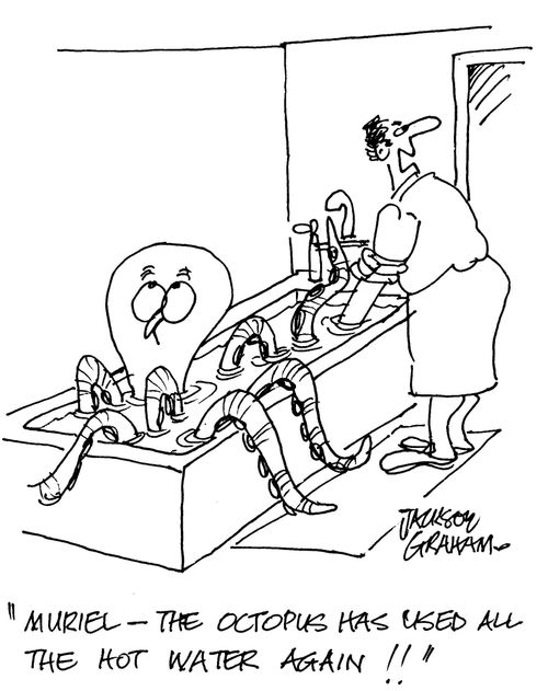 'Muriel-The octopus has used all the hot water again !!.