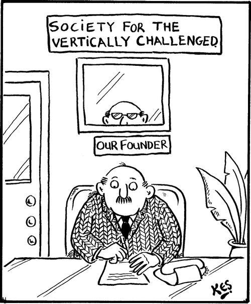 Society for the vertically challenged: Our founder.
