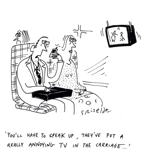 Man on mobile on train - 'You'll have to speak up, they've put a really annoying TV in the carriage...'