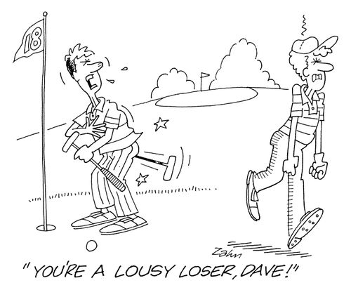 'You're a lousy loser, Dave!'
