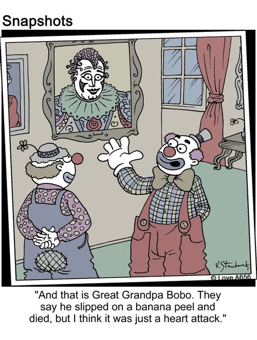 'And this is Great Grandpa Bobo. They say he slipped on a banana peel and died, but I think it was just a heart attack.'