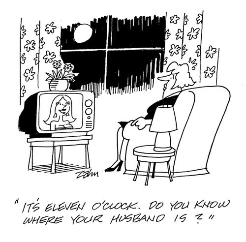 'It's eleven o'clock.  Do you know where your husband is?'