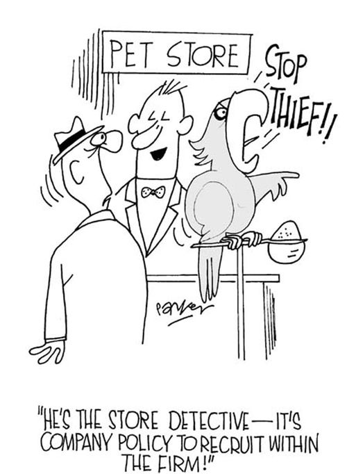 "He's the Store detective - it's company policy to recruit within the firm!"