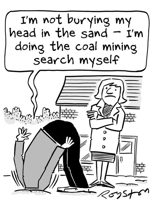Man with head in ground: 'I'm not burying my head in the sand, I'm doing the coal mining search myself.' 