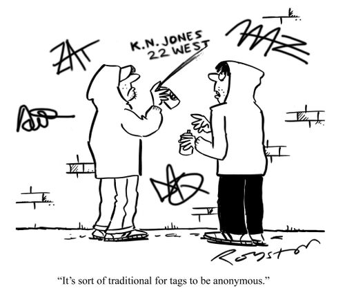 Graffiti youth sees his friend spraying name and address, says: 'It's sort of traditional for tags to be anonymous.'
