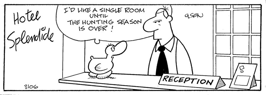 I'd like a single room until the hunting season is over.