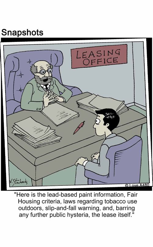 'Here is the lead-based paint information, Fair Housing criteria, laws regarding tobacco use outdoors, slip-and-fall warning, and, barring any further public hysteria, the lease itself.'