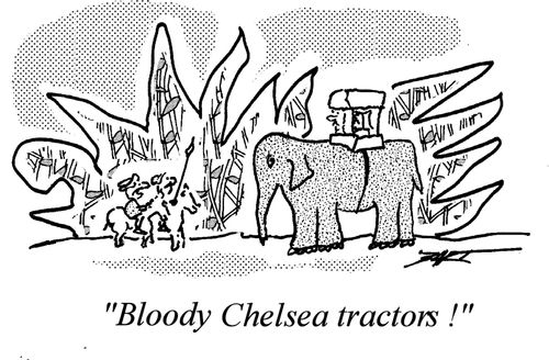 "Bloody Chelsea Tractors!"