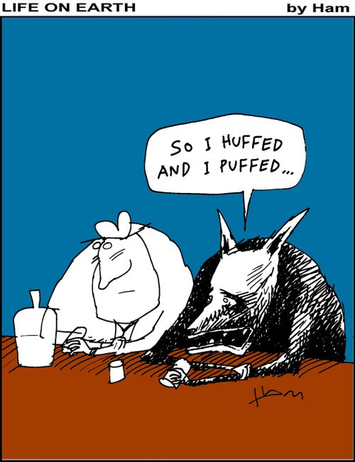 "So I huffed, and I puffed..."