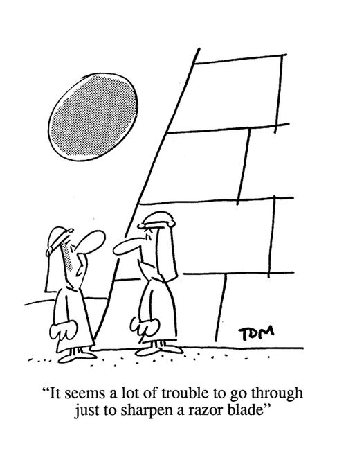 'It seems a lot of trouble to go through just to sharpen a razor blade.'