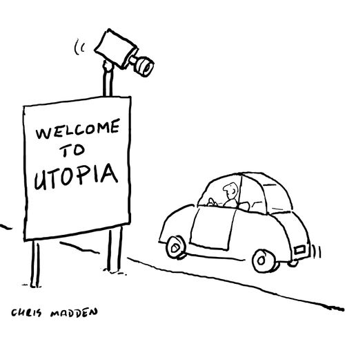 Utopia - a necessarily restrictive  and conformist social structure.