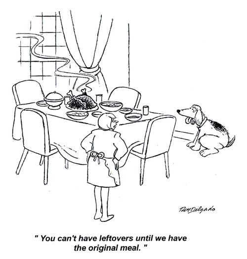 'You can't have the leftovers until we have the original meal.'