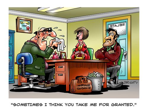 "Sometimes I think you take me for granted."