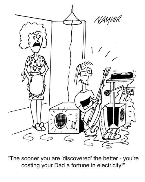 'The sooner you are 'discovered' the better - you're costing your Dad a fortune in electricity!'