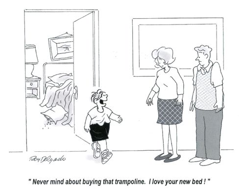 'Never mind about buying that trampoline. I love your new bed!'