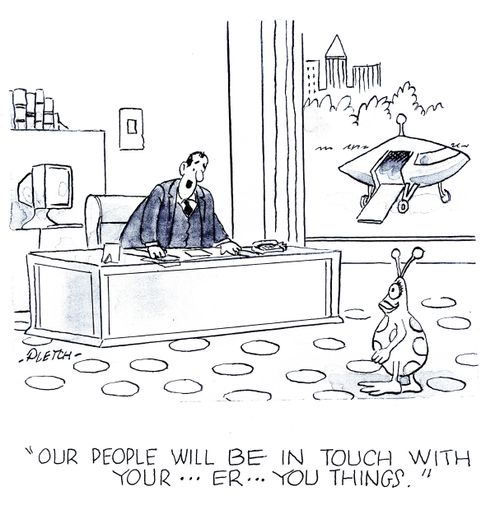 'Our people will be in touch with your...er...you things.'