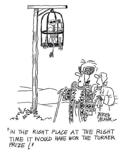 "In the right place at the right time, it would have won the Turner prize!"