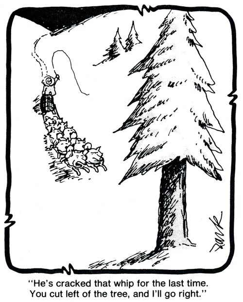 'He's cracked that whip for the last time. You cut left of the tree, and I'll go right.'