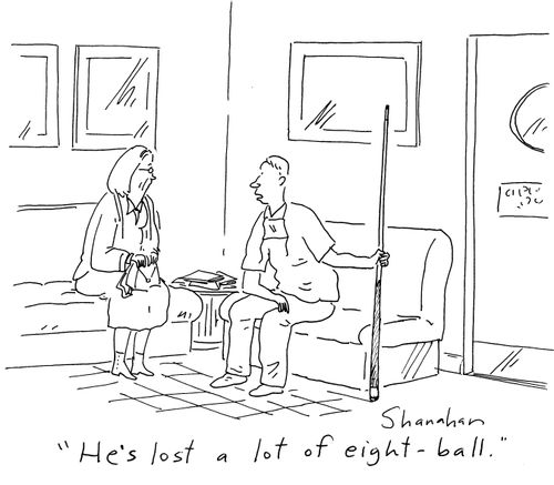'He's lost a lot of eight-ball.'