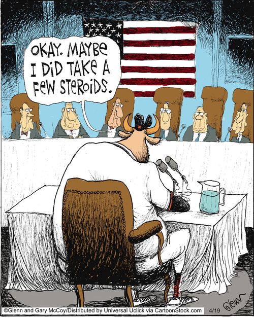 'Okay. Maybe I did take a few steroids.'