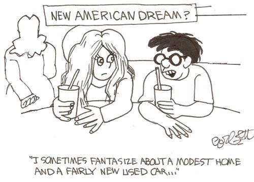 New American dream?  'I sometimes fantasize about a modest home and a fairly new used car.'