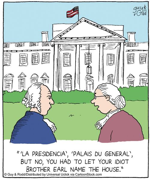 ''La Presidencia', 'Palais du General', but no, you had to let your idiot brother Earl name the house.'