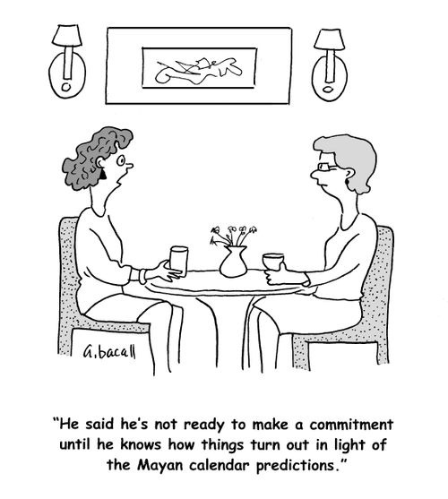 'He said he's not ready to make a commitment until he knows how things turn out in light of the Mayan calendar predictions.'