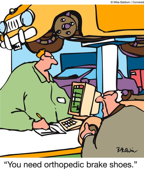 'You need orthopedic brake shoes.'