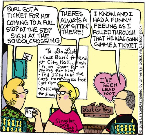 'Burl got a ticket for not coming to a full stop at the stop sign at the school crossing.'