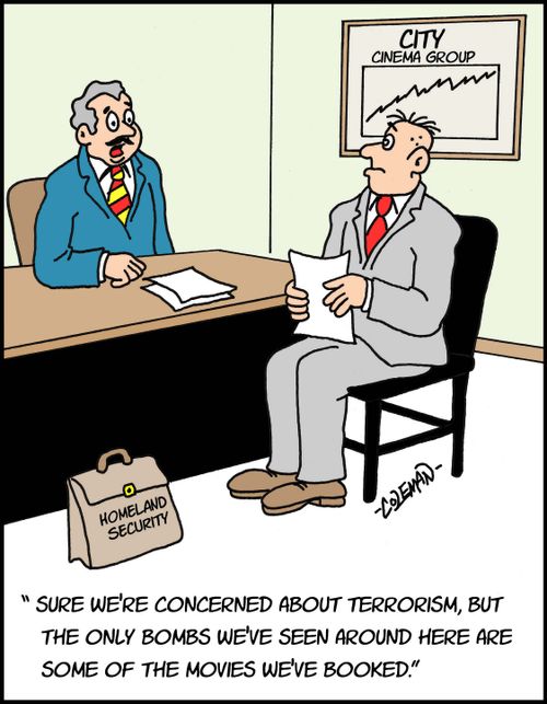 'Sure we're concerned about terrorism, but the only bombs we've seen around here are some of the movies we've booked.'