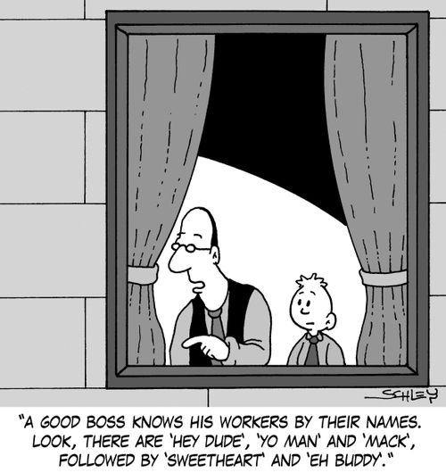 'A good boss knows his workers by their names. Look, there are 'Hey Dude', 'Yo Man' and 'Mack' followed by 'Sweetheart' and 'Eh buddy'.'