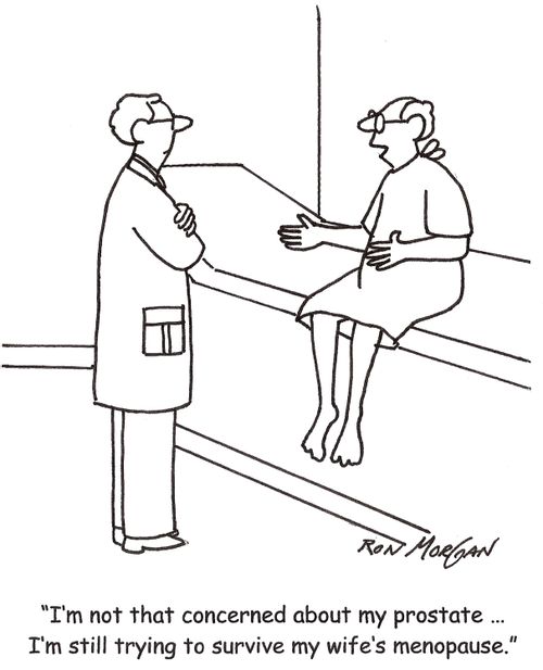 'I'm not that concerned about my prostate ... I'm still trying to survive my wife's menopause.'