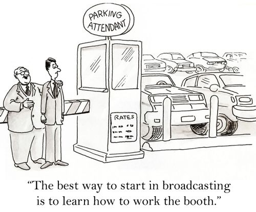 'The best way to start in broadcasting is to learn how to work the booth.'