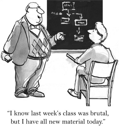 'I know last week's class was brutal, but I have all new material today.'