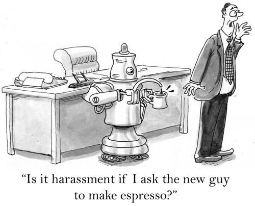 'Is it harassment if I ask the new guy to make espresso?'