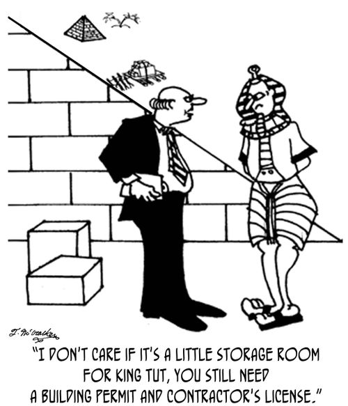'I don't care if it's a little storage room for King Tut, you still need a building permit and contractor's license.'
