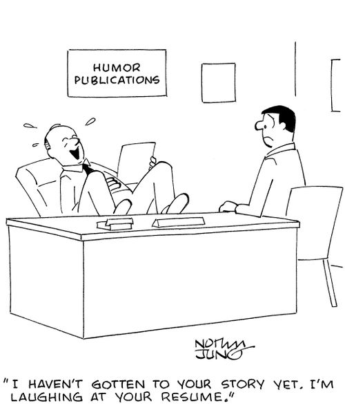 'I haven't gotten to your story yet. I'm laughing at your resume.'