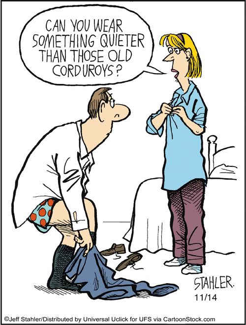 'Can you wear something quieter than those old corduroys?'