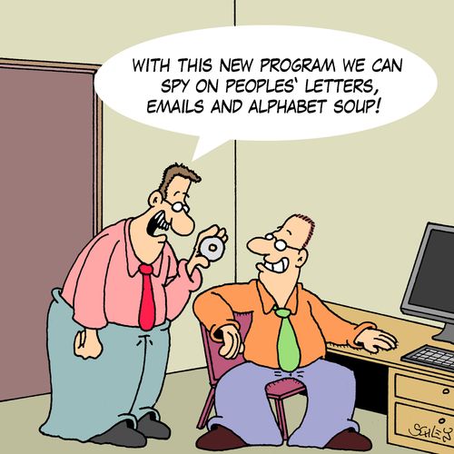 'With this new program we can spy peoples' letters, emails and alphabet soup!'