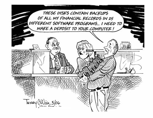 'These disks contain backups of all my financial records in 25 different software programs. . . I need to make a deposit to your computer.'