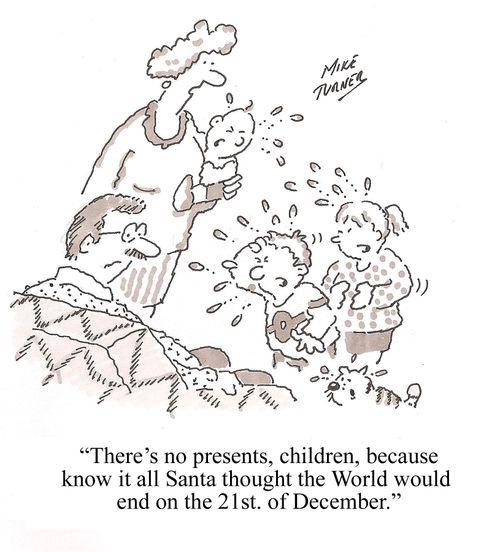 '...know it all Santa thought the world would end on the 21st of December.'