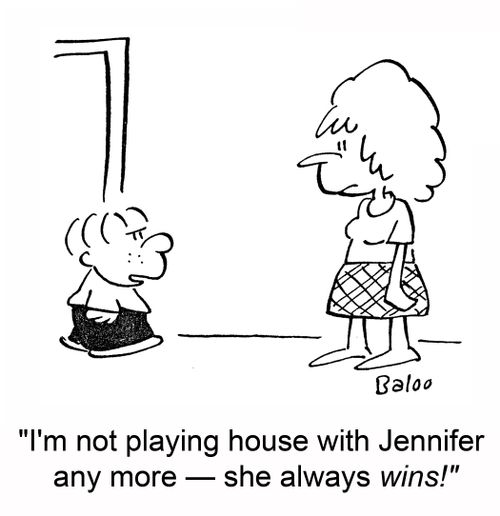 'I'm not playing house with Jennifer any more -- she always wins!'