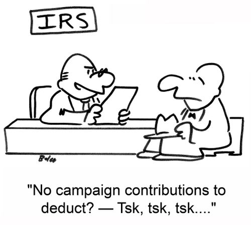 'No campaign contributions to deduct? -- Tsk, tsk, tsk....'