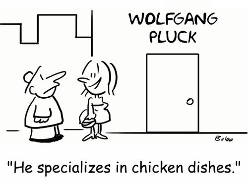 'He specializes in chicken dishes.'